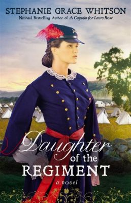 The Daughter of the Regiment -  A Triumphant Tale of Courage and Love Amidst the French Revolution!